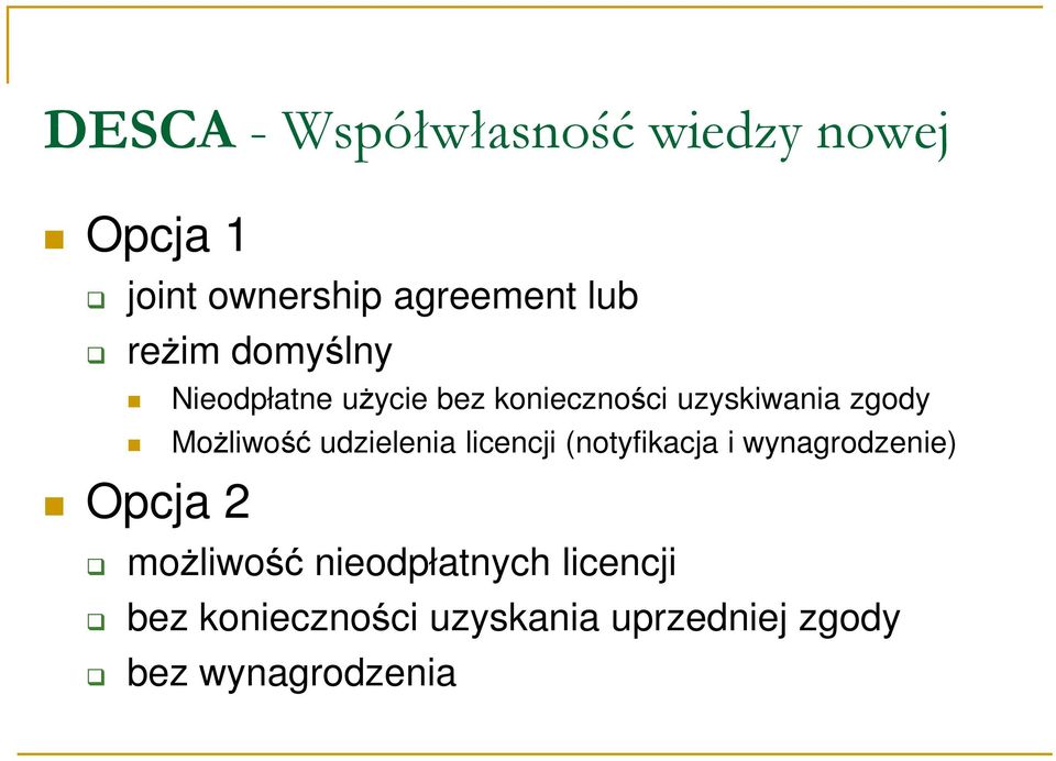 Możliwość udzielenia licencji (notyfikacja i wynagrodzenie) Opcja 2