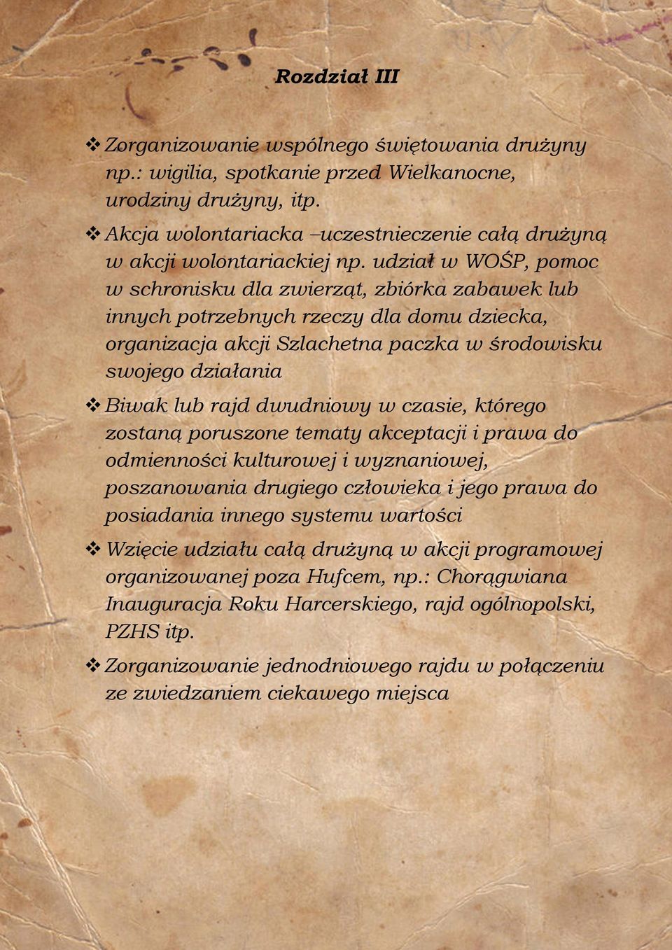 dwudniowy w czasie, którego zostaną poruszone tematy akceptacji i prawa do odmienności kulturowej i wyznaniowej, poszanowania drugiego człowieka i jego prawa do posiadania innego systemu wartości