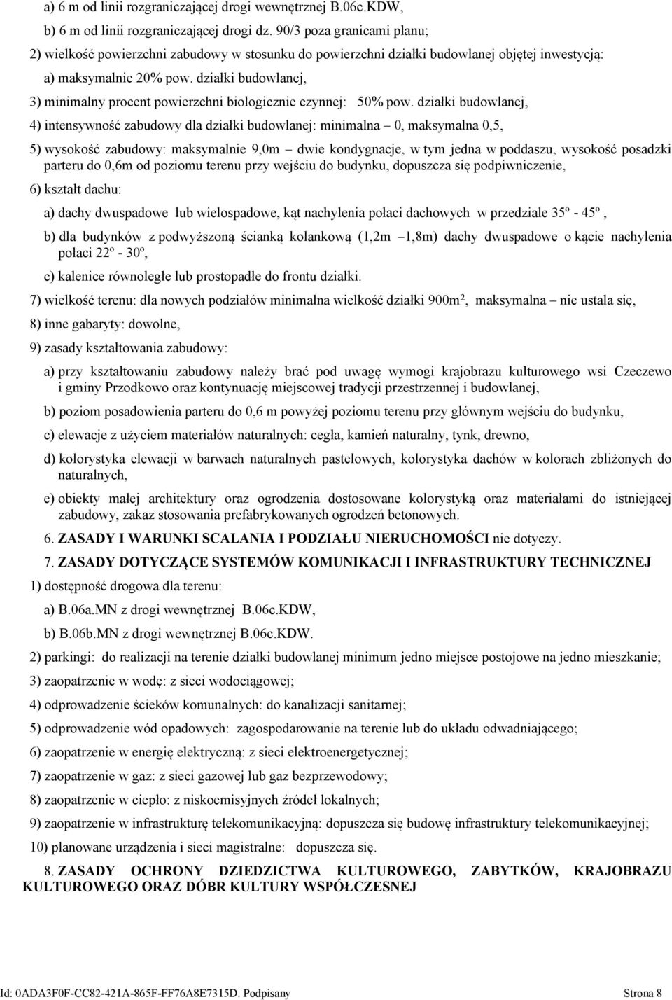 działki budowlanej, 3) minimalny procent powierzchni biologicznie czynnej: 50% pow.
