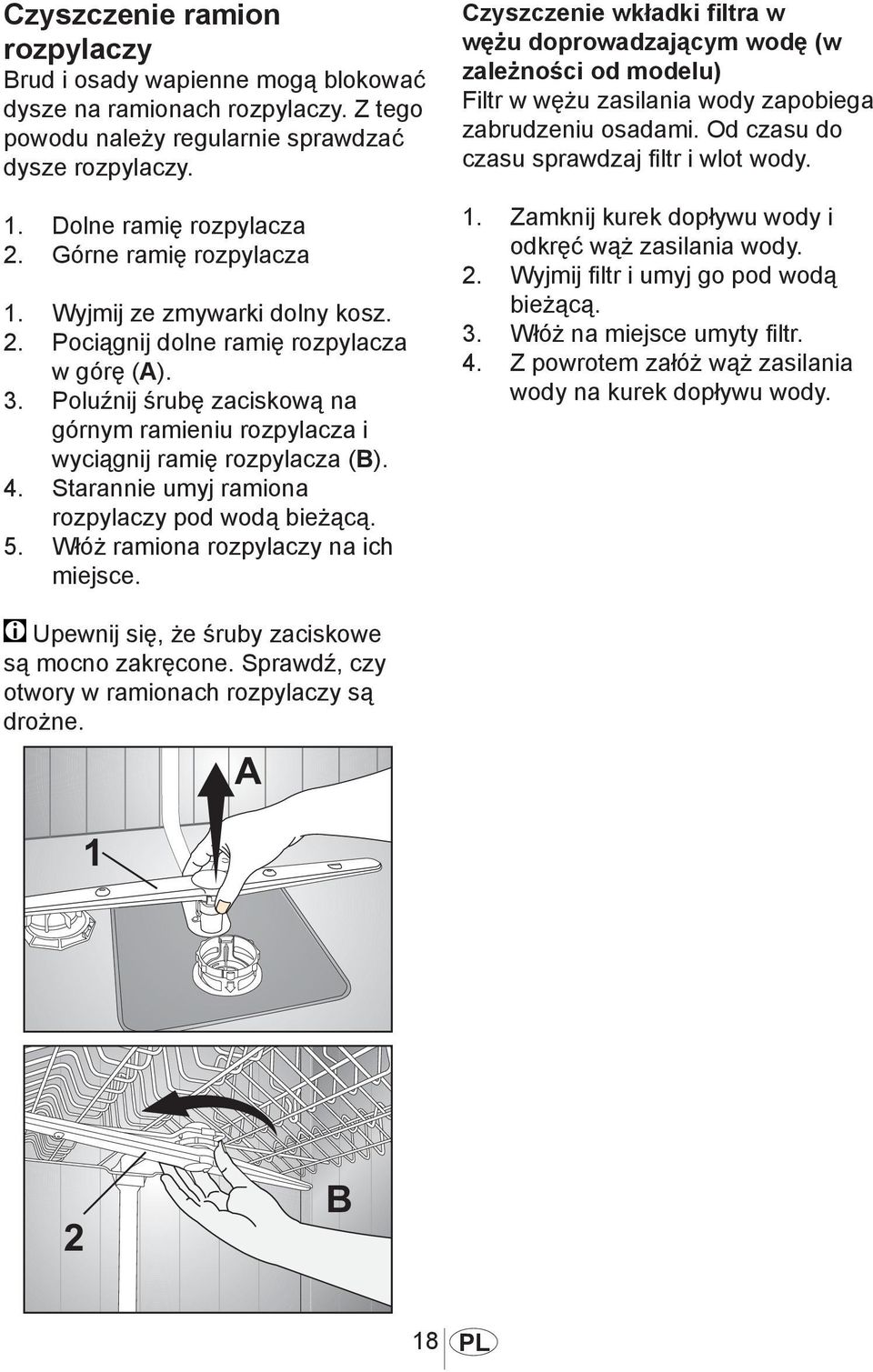 Starannie umyj ramiona rozpylaczy pod wodą bieżącą. 5. Włóż ramiona rozpylaczy na ich miejsce.
