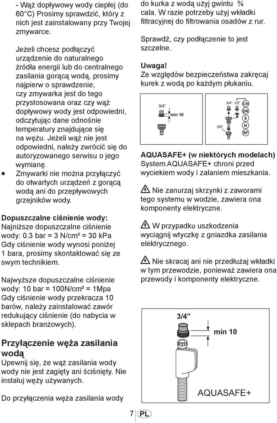 dopływowy wody jest odpowiedni, odczytując dane odnośnie temperatury znajdujące się na wężu. Jeżeli wąż nie jest odpowiedni, należy zwrócić się do autoryzowanego serwisu o jego wymianę.