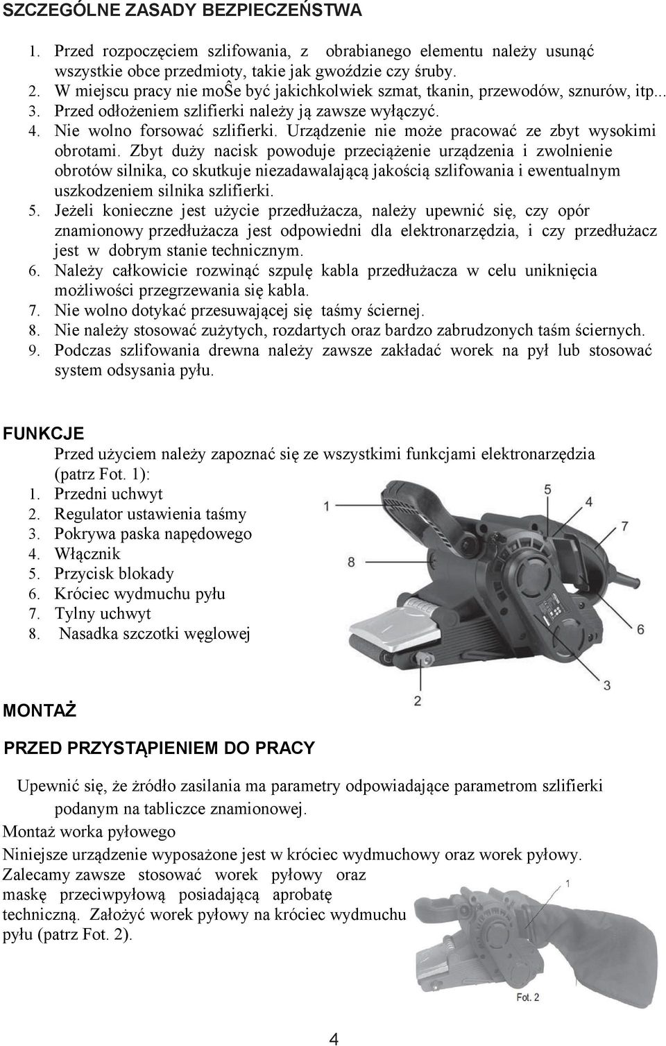 Urządzenie nie może pracować ze zbyt wysokimi obrotami.