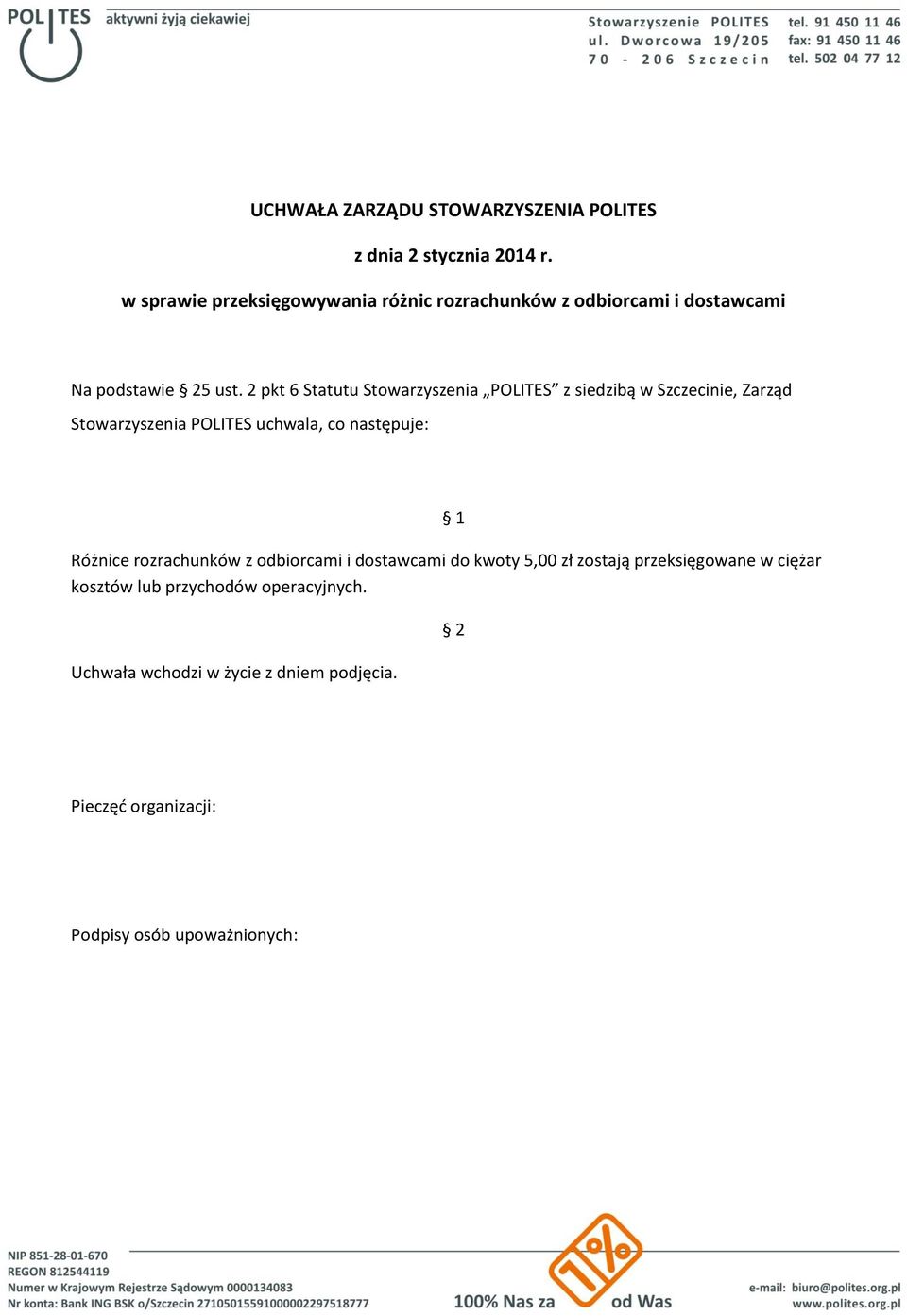 2 pkt 6 Statutu Stowarzyszenia POLITES z siedzibą w Szczecinie, Zarząd Stowarzyszenia POLITES uchwala, co następuje: 1