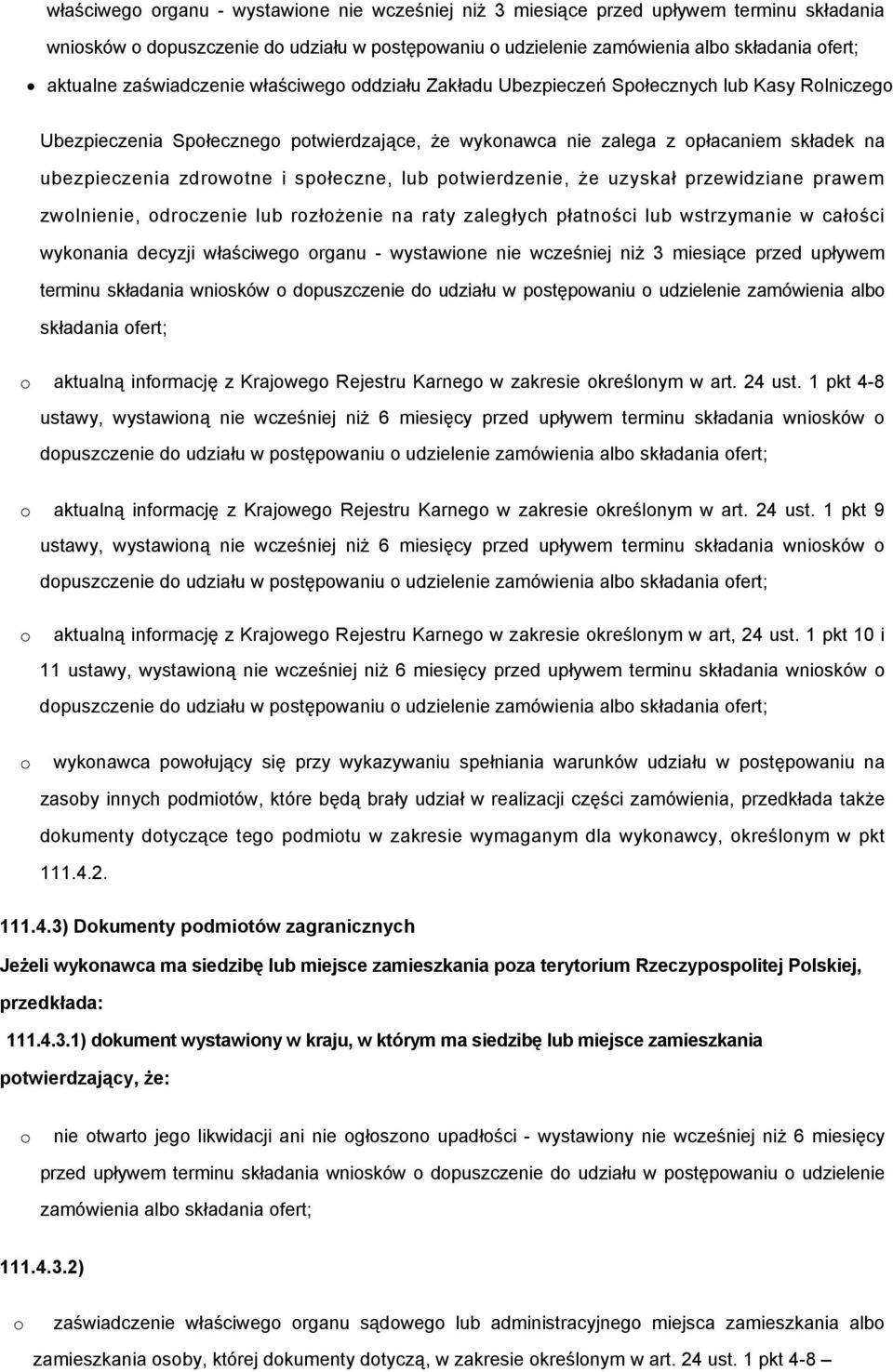 ptwierdzenie, że uzyskał przewidziane prawem zwlnienie, drczenie lub rzłżenie na raty zaległych płatnści lub wstrzymanie w całści wyknania decyzji właściweg rganu - wystawine nie wcześniej niż 3