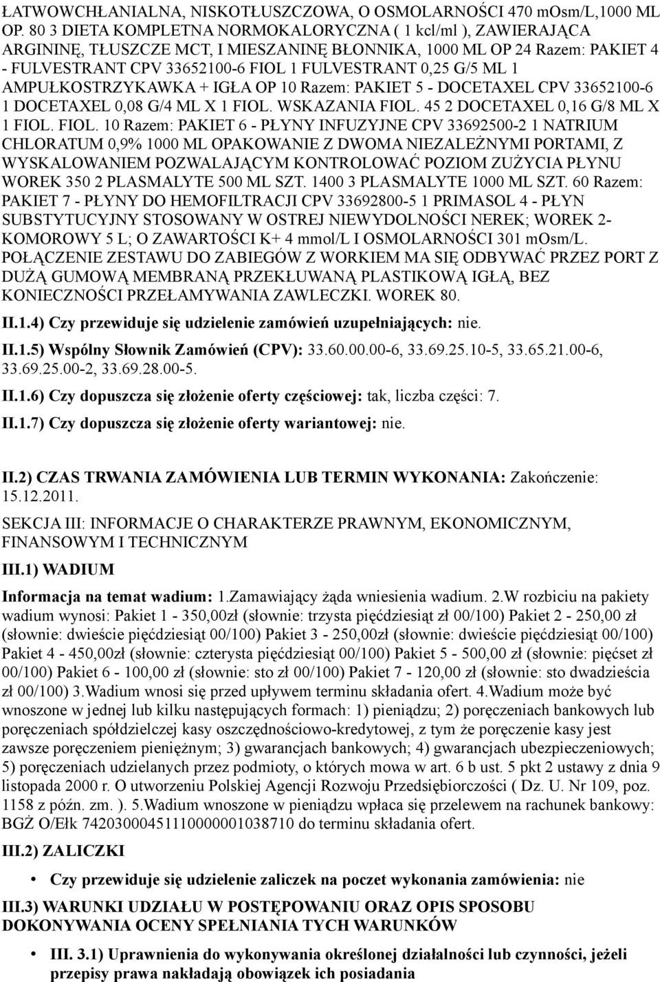 1 AMPUŁKOSTRZYKAWKA + IGŁA OP 10 Razem: PAKIET 5 - DOCETAXEL CPV 33652100-6 1 DOCETAXEL 0,08 G/4 ML X 1 FIOL.