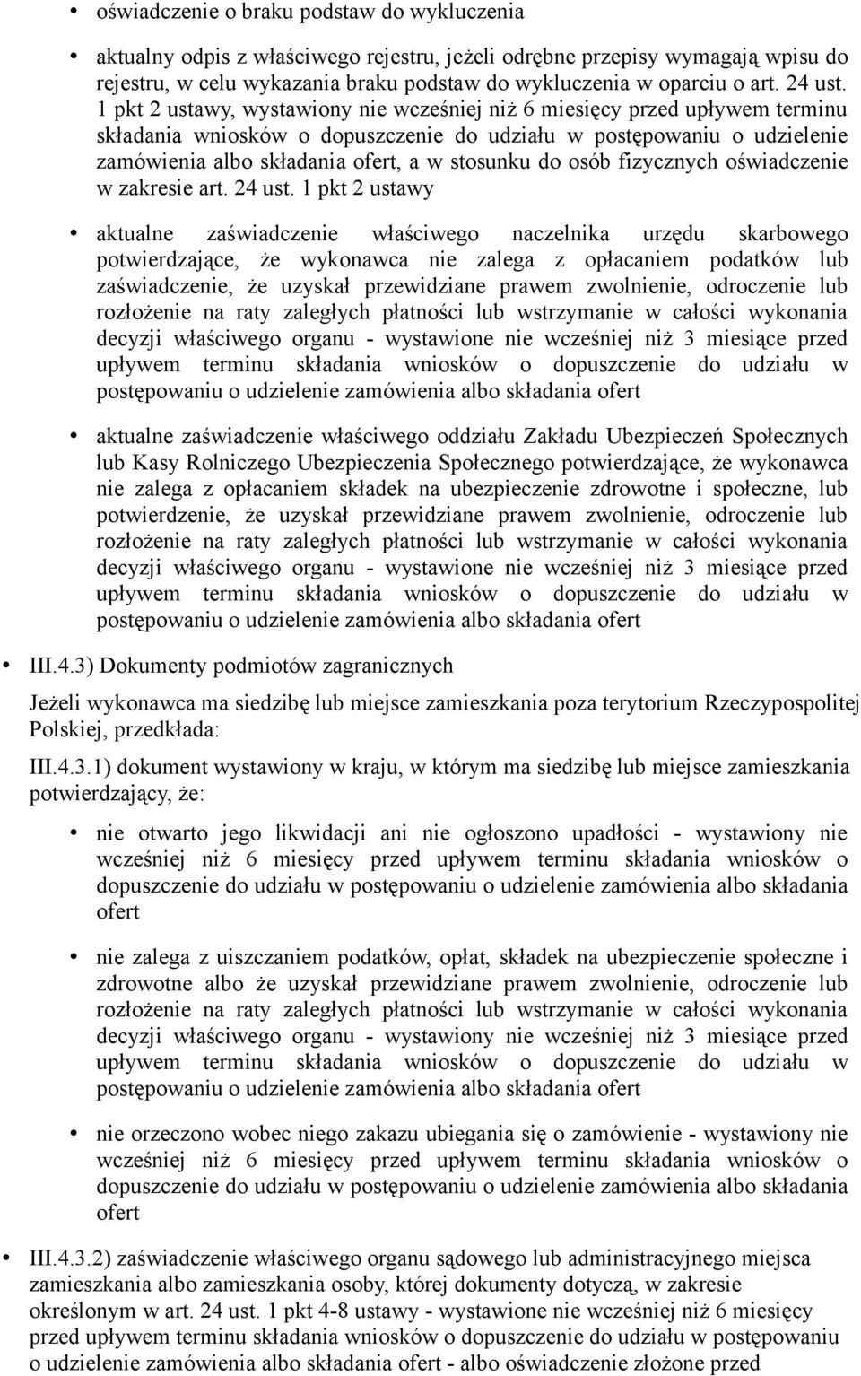 1 pkt 2 ustawy, wystawiony nie wcześniej niż 6 miesięcy przed upływem terminu składania wniosków o dopuszczenie do udziału w postępowaniu o udzielenie zamówienia albo składania ofert, a w stosunku do