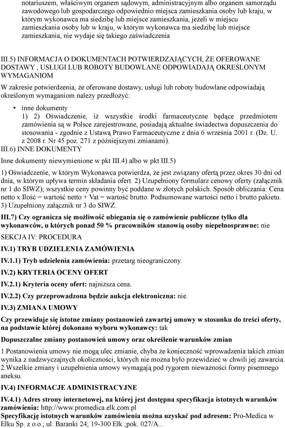 5) INFORMACJA O DOKUMENTACH POTWIERDZAJĄCYCH, ŻE OFEROWANE DOSTAWY, USŁUGI LUB ROBOTY BUDOWLANE ODPOWIADAJĄ OKREŚLONYM WYMAGANIOM W zakresie potwierdzenia, że oferowane dostawy, usługi lub roboty