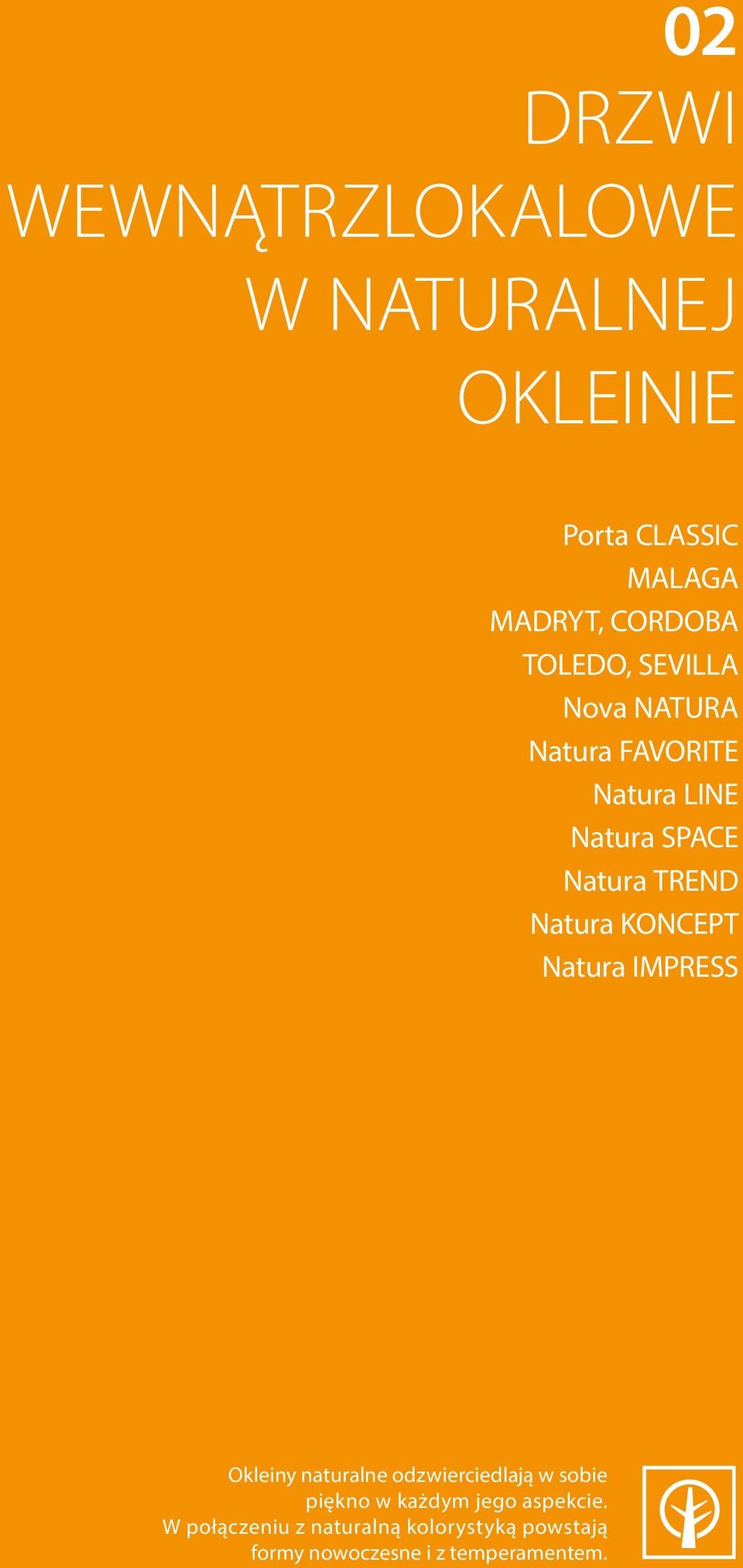 Natura KONCEPT Natura IMPRESS Okleiny naturalne odzwierciedlają w sobie piękno w każdym