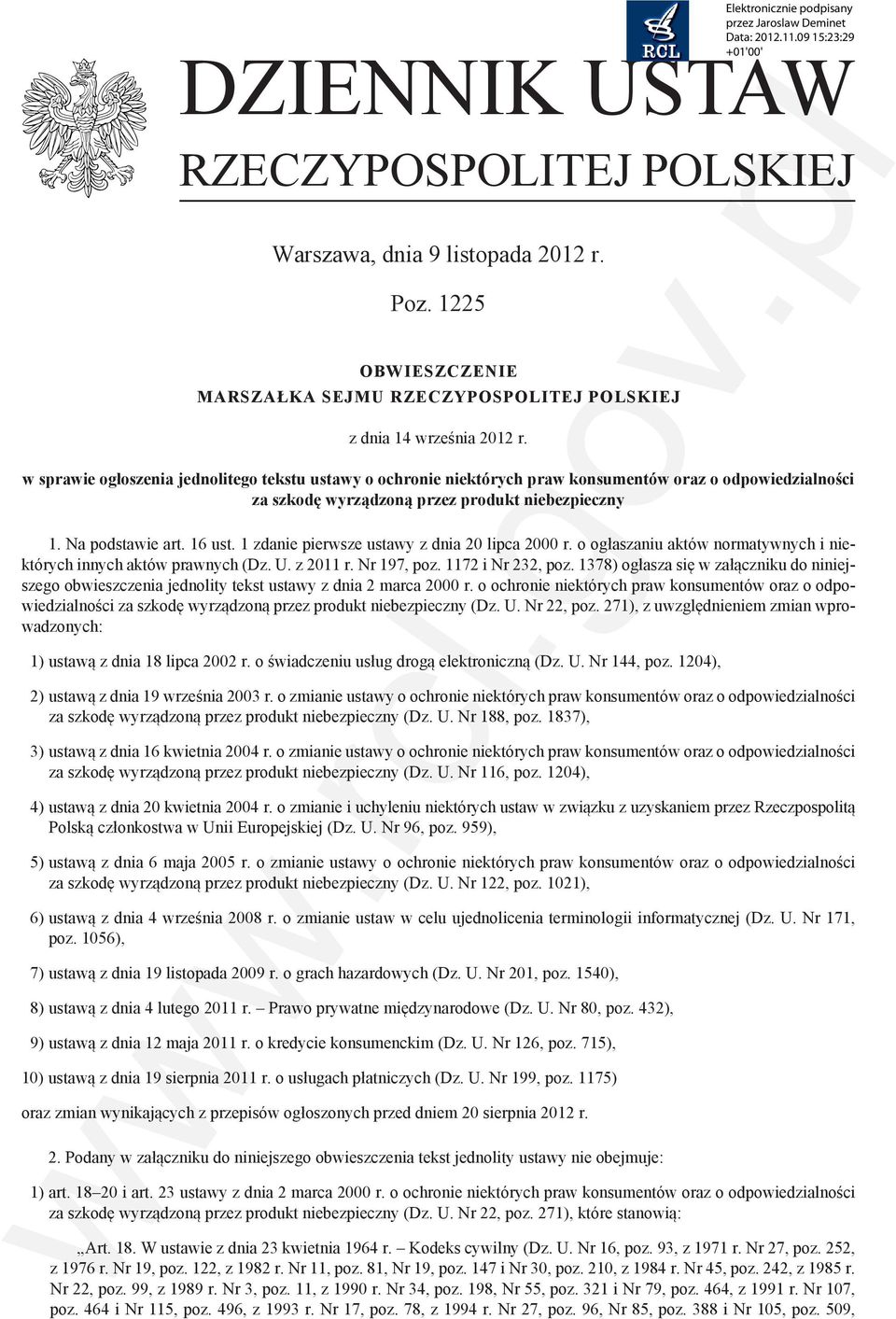 1 zdanie pierwsze ustawy z dnia 20 lipca 2000 r. o ogłaszaniu aktów normatywnych i niektórych innych aktów prawnych (Dz. U. z 2011 r. Nr 197, poz. 1172 i Nr 232, poz.