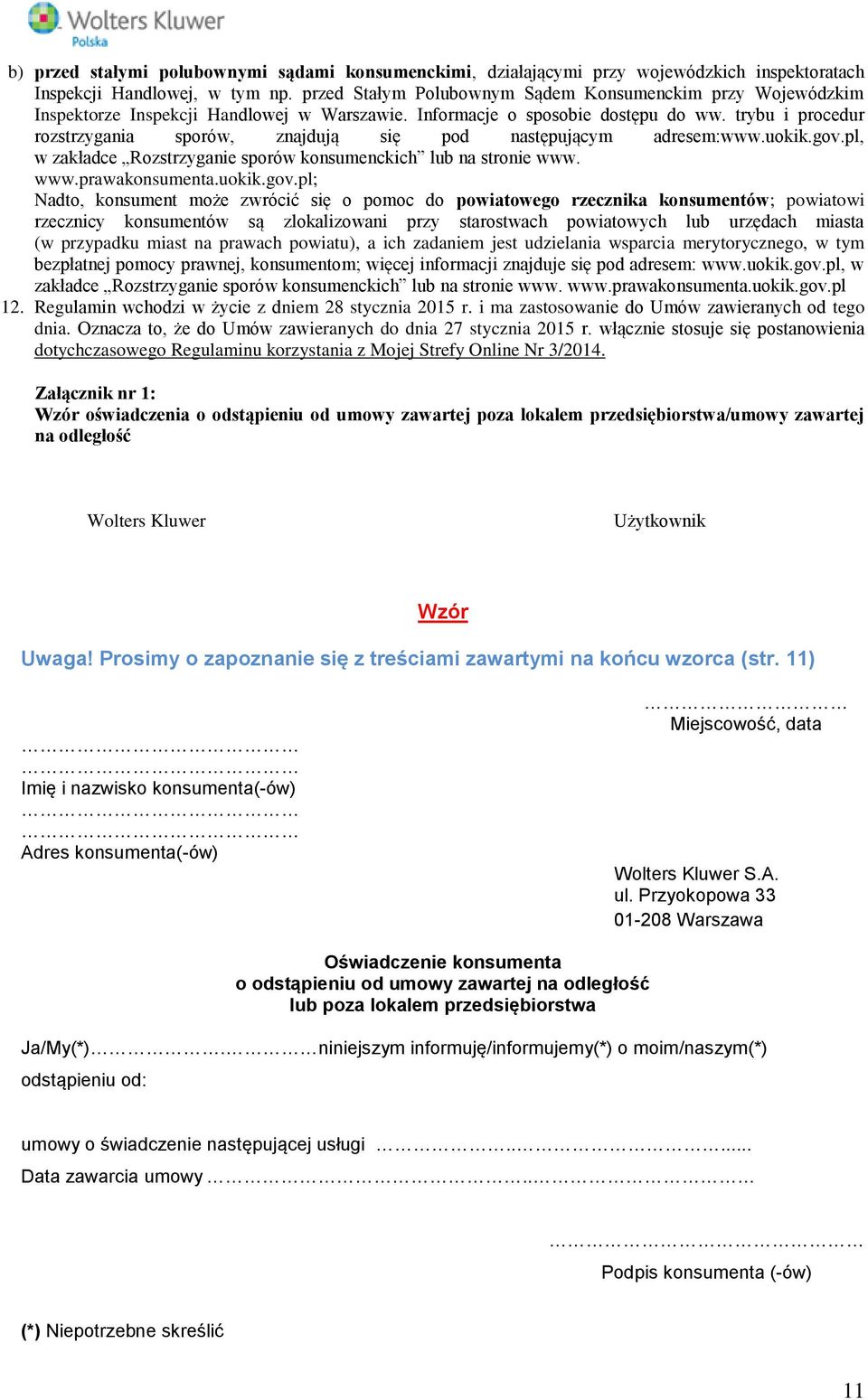 trybu i procedur rozstrzygania sporów, znajdują się pod następującym adresem:www.uokik.gov.