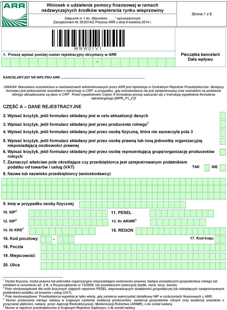 Niniejszy formularz jest jednocześnie wnioskiem o rejestrację w CRP, w przypadku, gdy wnioskodawca nie jest zarejestrowany oraz wnioskiem na podstawie którego aktualizowane są dane w CRP.