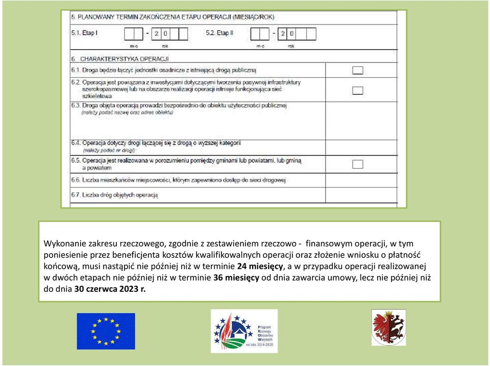 nastąpić nie później niż w terminie 24 miesięcy, a w przypadku operacji realizowanej w dwóch etapach