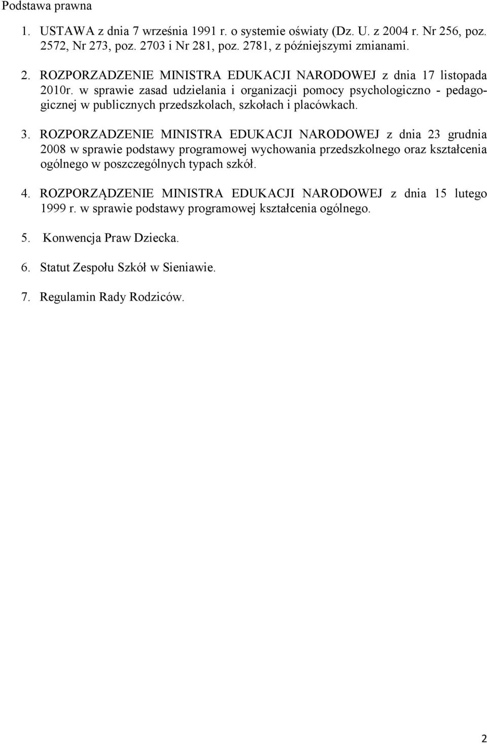 ROZPORZADZENIE MINISTRA EDUKACJI NARODOWEJ z dnia 23 grudnia 2008 w sprawie podstawy programowej wychowania przedszkolnego oraz kształcenia ogólnego w poszczególnych typach szkół. 4.