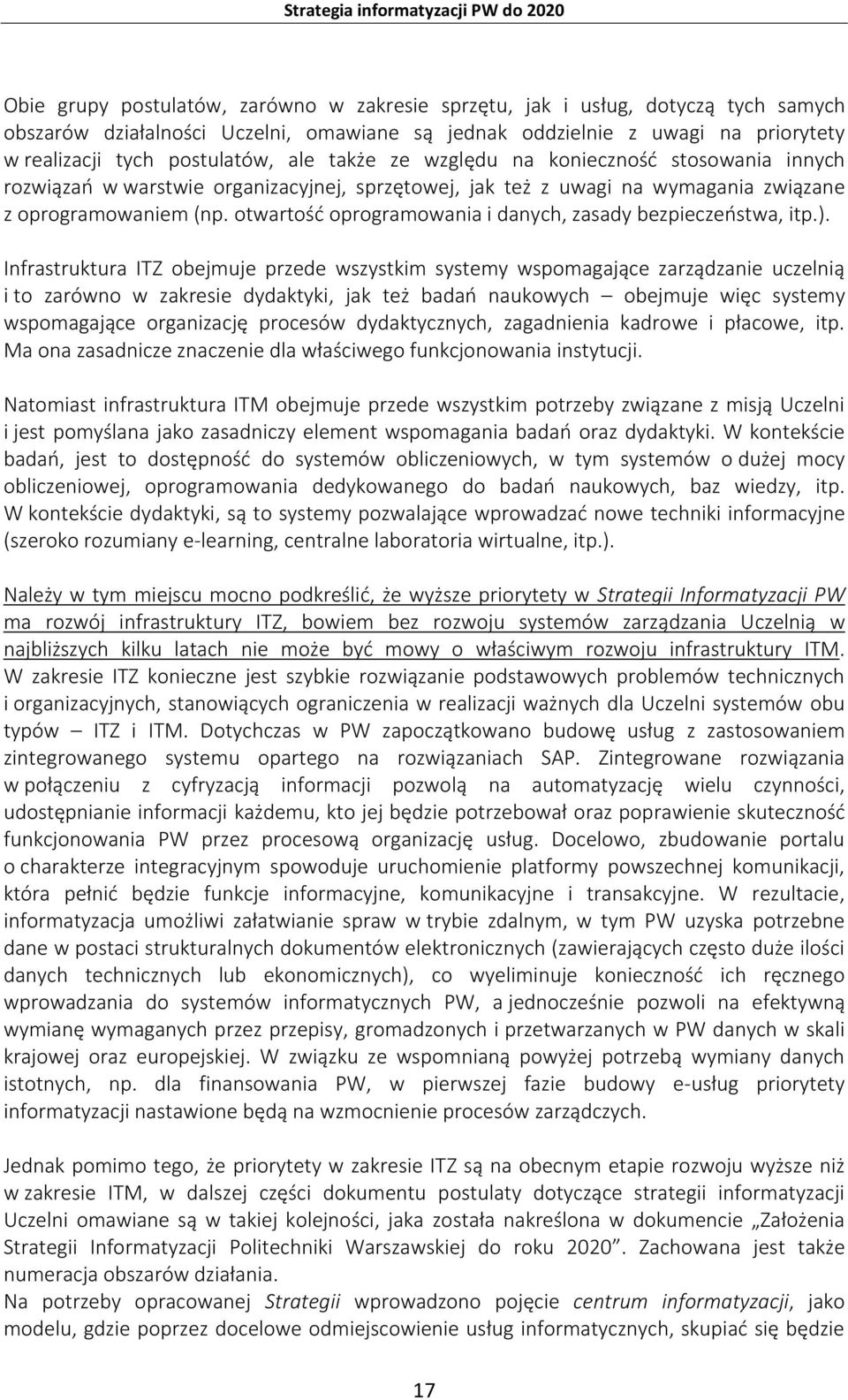otwartość oprogramowania i danych, zasady bezpieczeństwa, itp.).