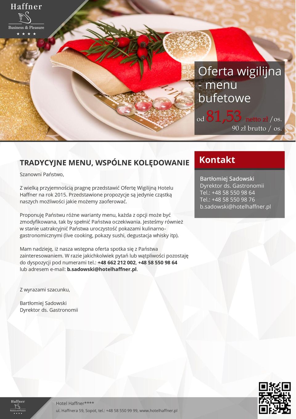 Proponuję Państwu różne warianty menu, każda z opcji może być zmodyfikowana, tak by spełnić Państwa oczekiwania.