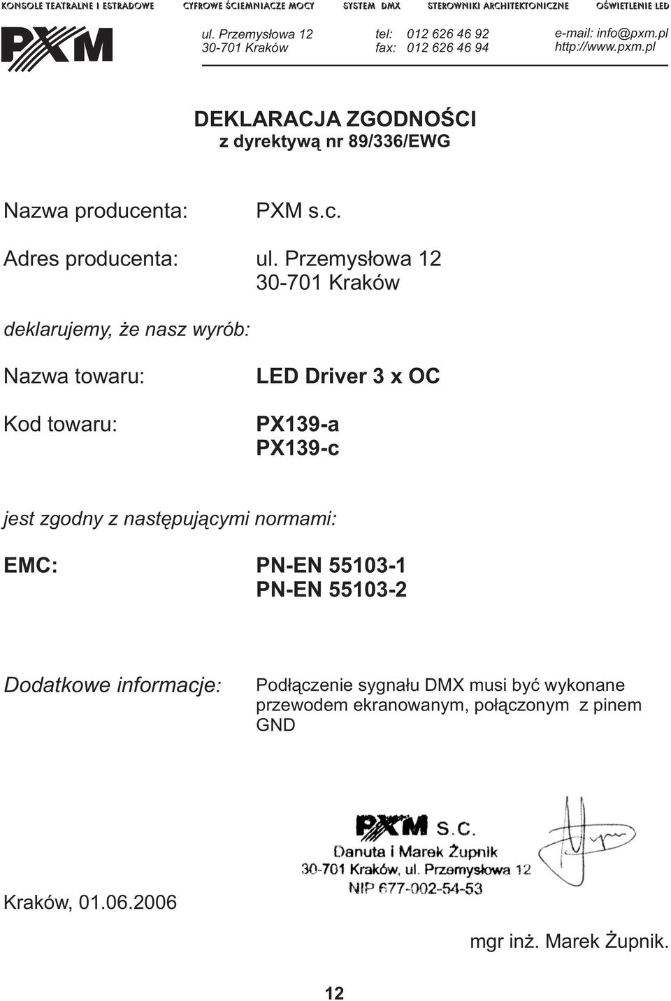 pl http://www.pxm.pl DEKLAACJA ZODNOŒCI z dyrektyw¹ nr 89/336/EW Nazwa producenta: Adres producenta: PXM s.c. ul.