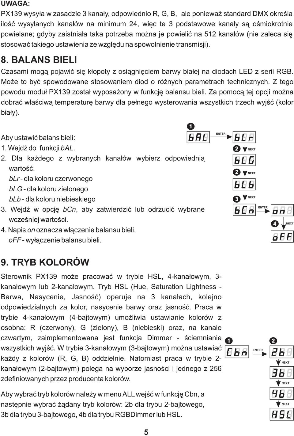 ALANS IELI Czasami mog¹ pojawiæ siê k³opoty z osi¹gniêciem barwy bia³ej na diodach LED z serii. Mo e to byæ spowodowane stosowaniem diod o ró nych parametrach technicznych.