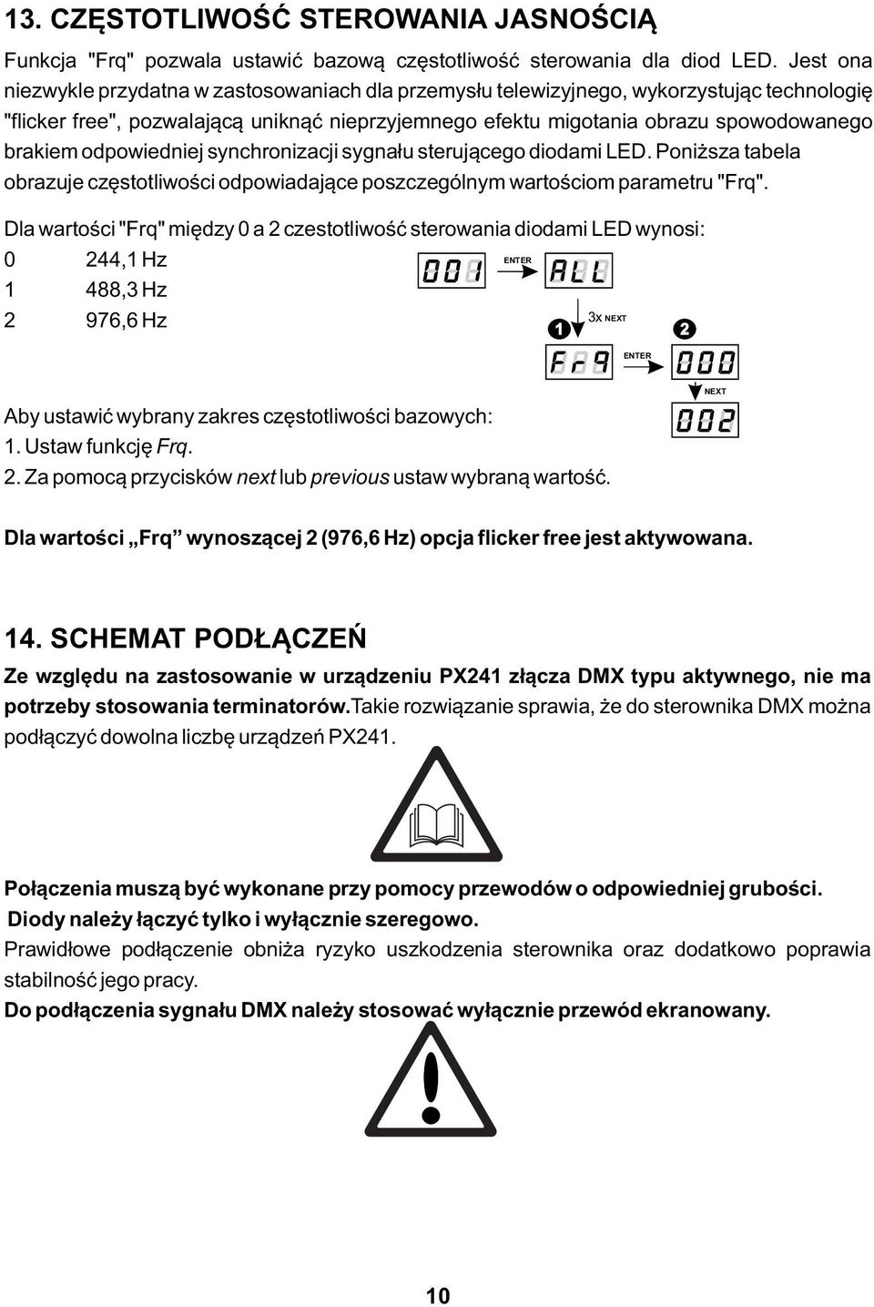 odpowiedniej synchronizacji sygnału sterującego diodami LED. Poniższa tabela obrazuje częstotliwości odpowiadające poszczególnym wartościom parametru "Frq".