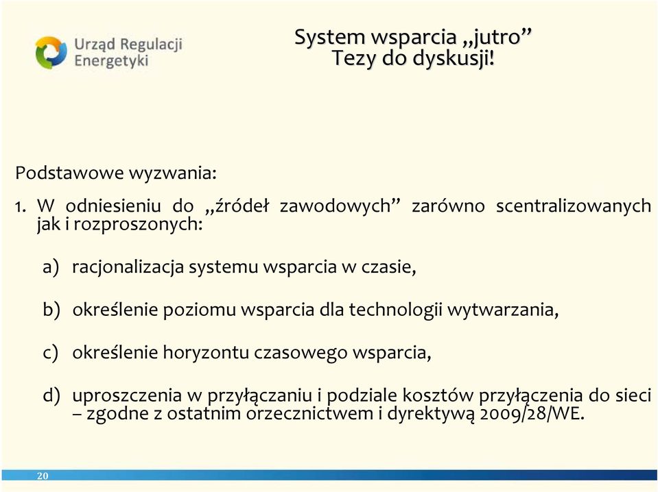 systemu wsparcia w czasie, b) określenie poziomu wsparcia dla technologii wytwarzania, c) określenie