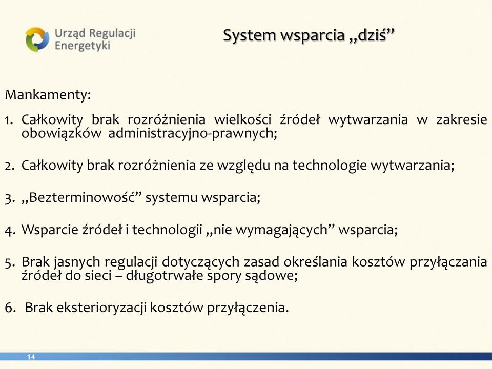 Całkowity brak rozróżnienia ze względu na technologie wytwarzania; 3. Bezterminowość systemu wsparcia; 4.