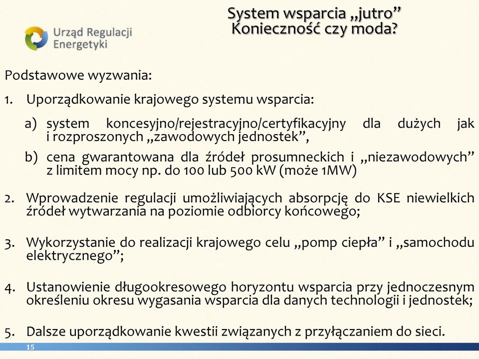 prosumneckich i niezawodowych z limitem mocy np. do 100 lub 500 kw (może 1MW) 2.