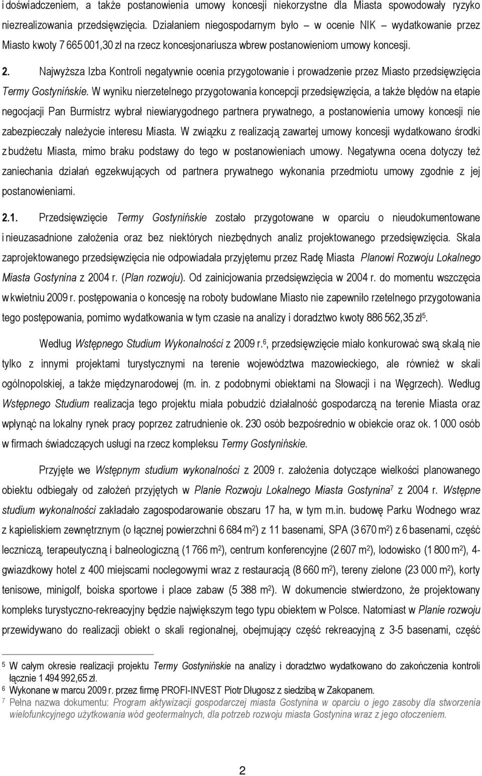 Najwyższa Izba Kontroli negatywnie ocenia przygotowanie i prowadzenie przez Miasto przedsięwzięcia Termy Gostynińskie.