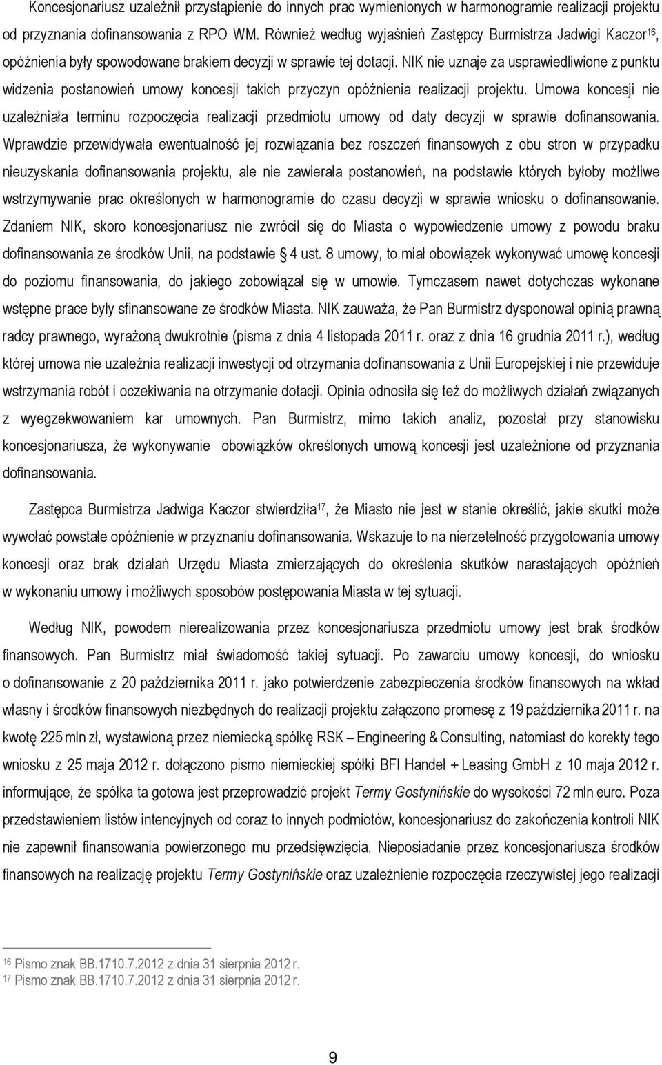 NIK nie uznaje za usprawiedliwione z punktu widzenia postanowień umowy koncesji takich przyczyn opóźnienia realizacji projektu.