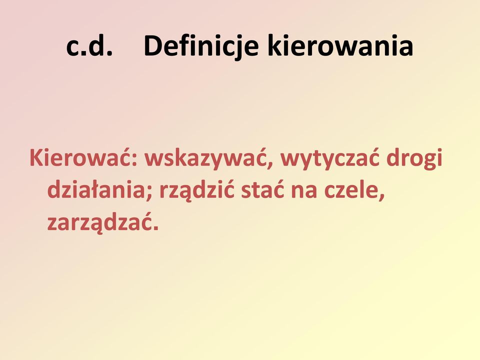 wytyczać drogi działania;