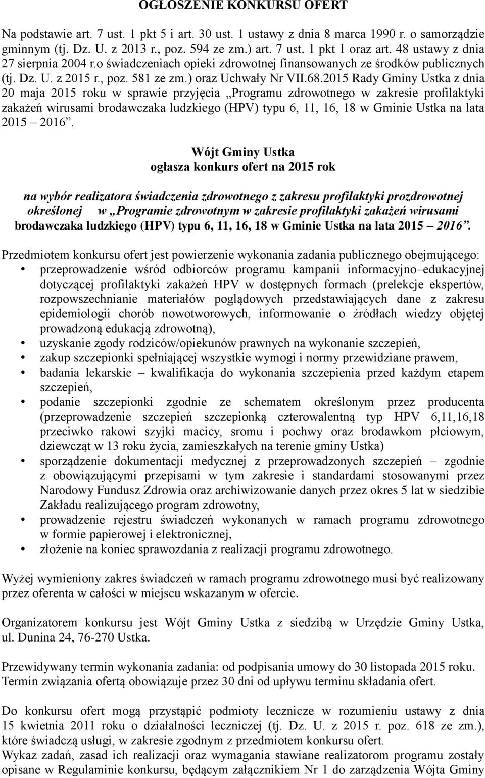 2015 Rady Gminy Ustka z dnia 20 maja 2015 roku w sprawie przyjęcia Programu zdrowotnego w zakresie profilaktyki zakażeń wirusami brodawczaka ludzkiego (HPV) typu 6, 11, 16, 18 w Gminie Ustka na lata