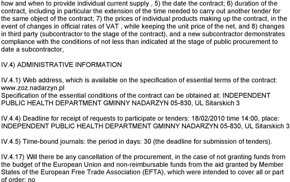 third party (subcontractor to the stage of the contract), and a new subcontractor demonstrates compliance with the conditions of not less than indicated at the stage of public procurement to date a