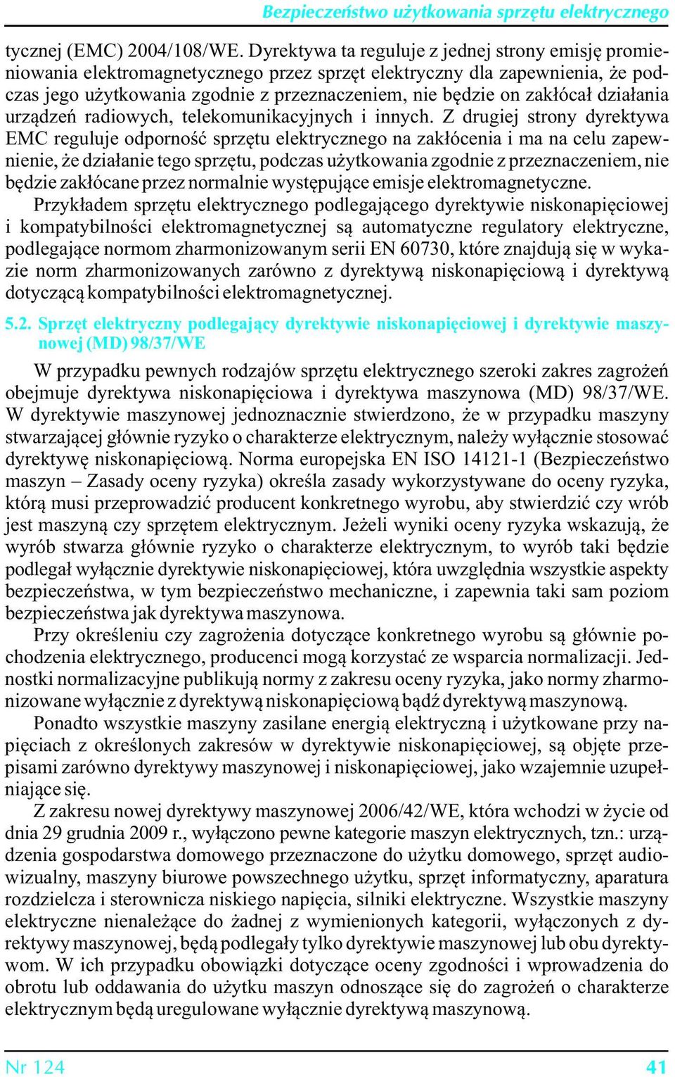 działania urządzeń radiowych, telekomunikacyjnych i innych.