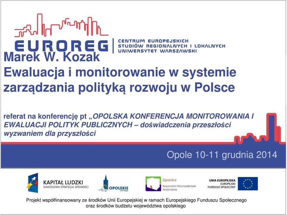 konferencję pt OPOLSKA KONFERENCJA MONITOROWANIA I EWALUACJI POLITYK PUBLICZNYCH doświadczenia