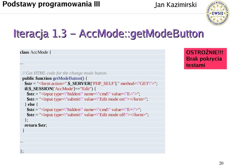 " method=\"get\">"; if($_session['accmode']=="edit") { $str.= "<input type=\"hidden\" name=\"cmd\" value=\"e-\">"; $str.