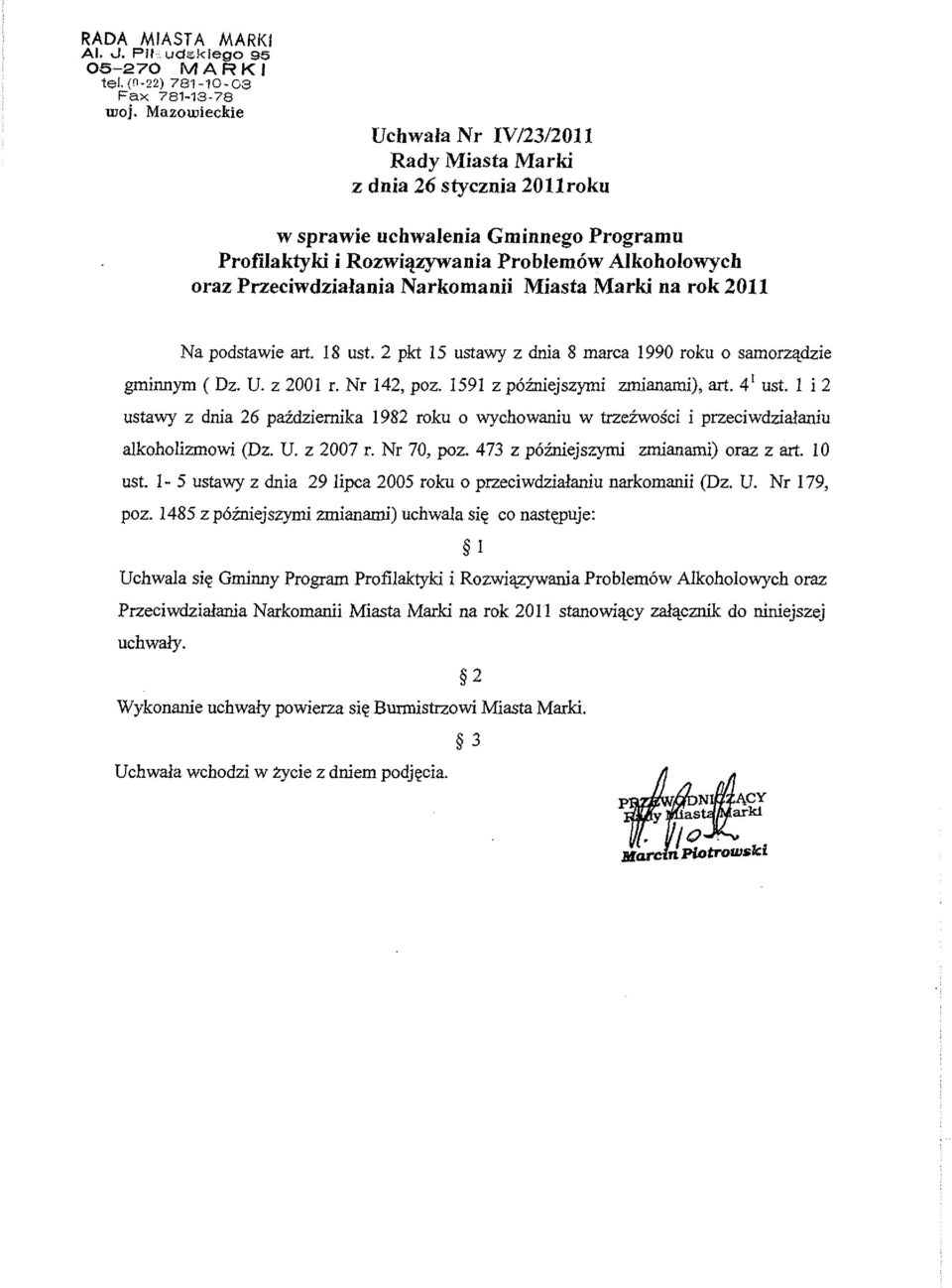 Alkoholowych oraz Przeciwdzialania Narkomanii Miasta Marki na rok 2011 Na podstawie art. 18 ust. 2 pkt 15 ustawy z dnia 8 marca 1990 roku 0 sarnorzadzie gminnym ( Dz. U. z 2001 r. Nr 142, poz.