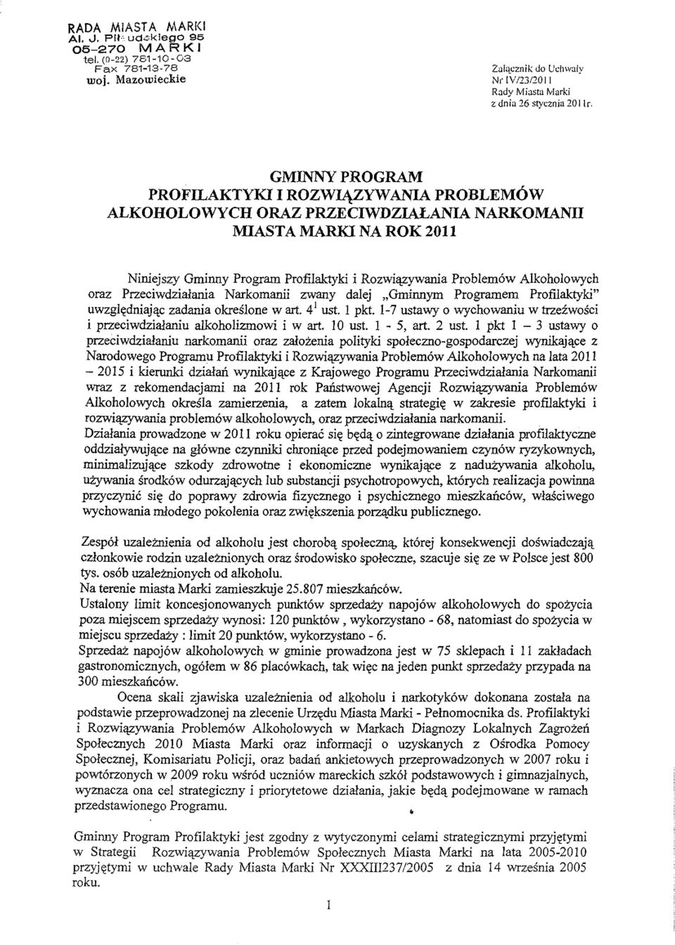 NA ROK 2011 Niniejszy Gminny Program Profilaktyki i Rozwiazywania Problem6w Alkoholowych oraz Przeciwdzialania Narkomanii zwany dalej "Gminnym Programem Profilaktyki" uwzgledniajac zadania okreslone
