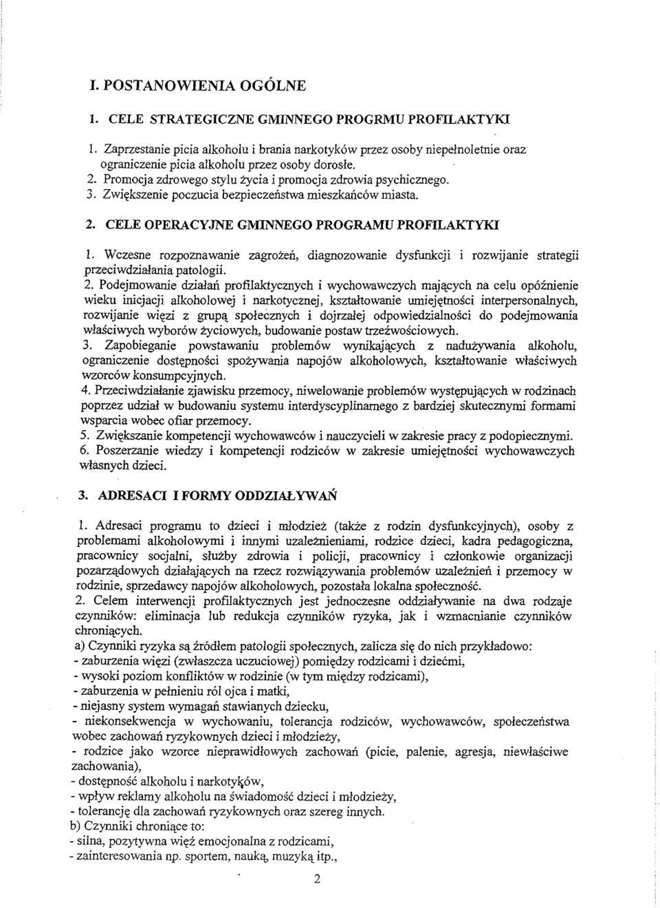 Zwiekszenie poczucia bezpieczenstwa mieszkancow miasta. 2. CELE OPERACYJNE GMINNEGO PROGRAMU PROFILAKTYKI 1.