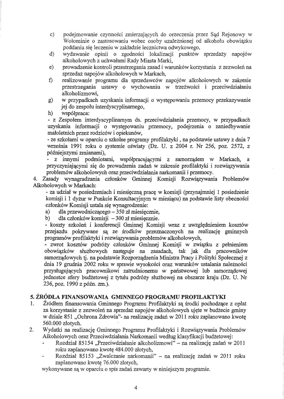 zezwolen na sprzedaz napojow alkoholowych w Markach, f) realizowanie programu dla sprzedawcow napojow alkoholowych w zakresie przestrzegania ustawy 0 wychowaniu w trzezwosci i przeciwdzialaniu
