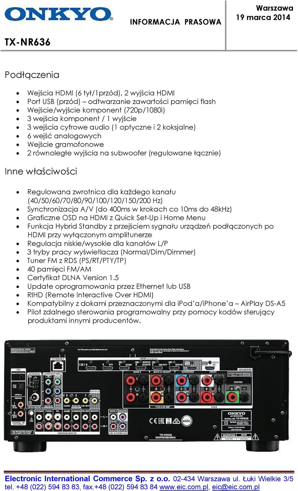 (40/50/60/70/80/90/100/120/150/200 Hz) Synchronizacja A/V (do 400ms w krokach co 10ms do 48kHz) Graficzne OSD na HDMI z Quick Set-Up i Home Menu Funkcja Hybrid Standby z przejściem sygnału urządzeń