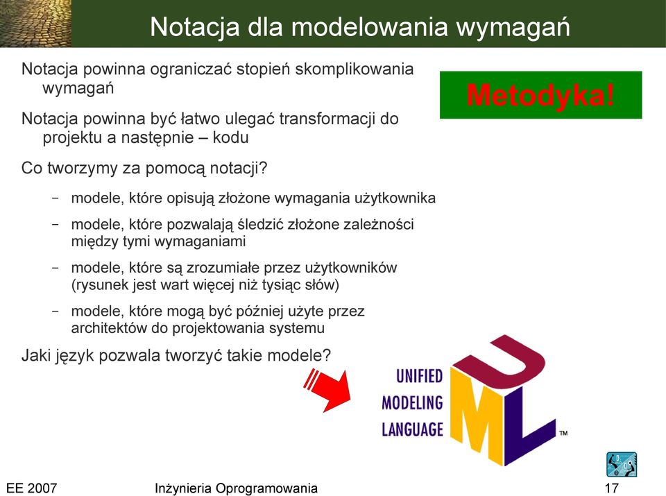 modele, które opisują złożone wymagania użytkownika modele, które pozwalają śledzić złożone zależności między tymi wymaganiami modele,