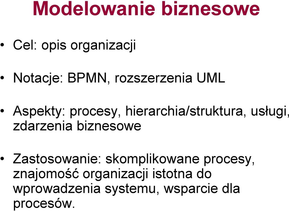 zdarzenia biznesowe Zastosowanie: skomplikowane procesy,