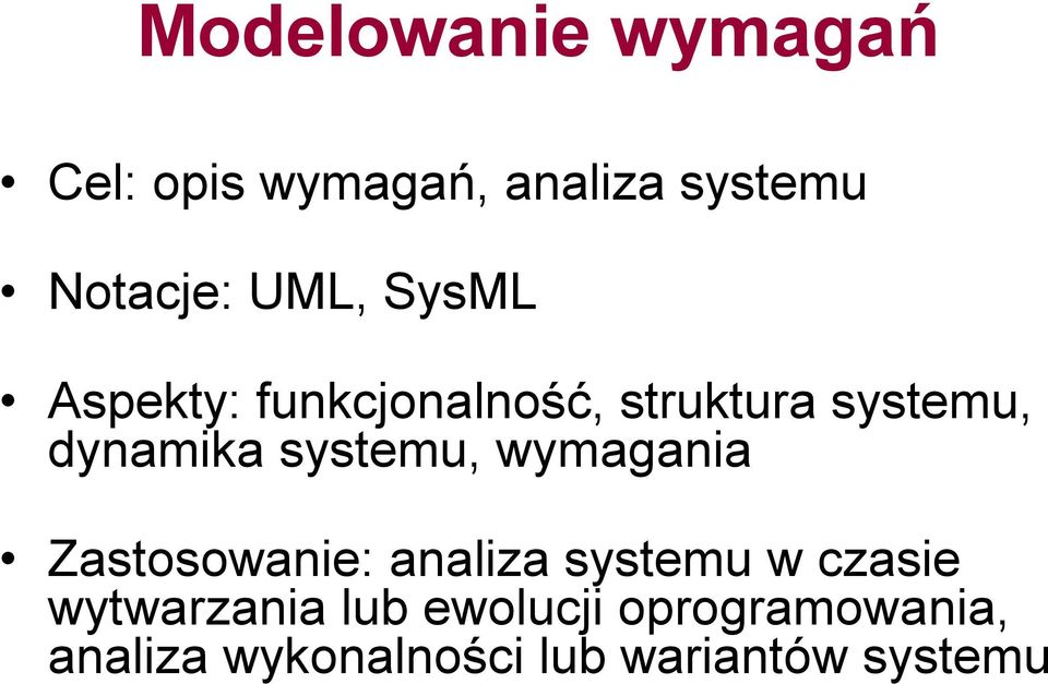 systemu, wymagania Zastosowanie: analiza systemu w czasie