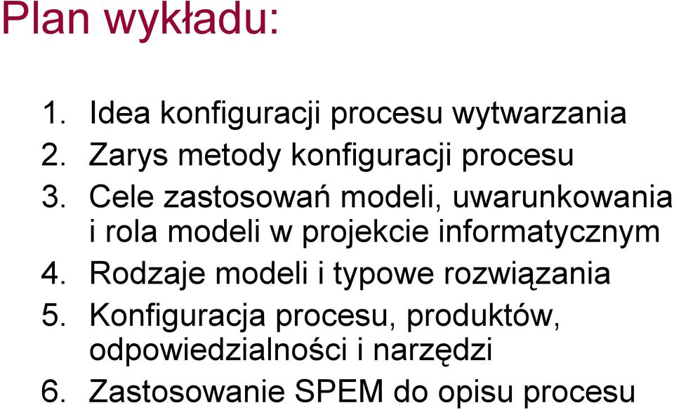 Cele zastosowań modeli, uwarunkowania i rola modeli w projekcie informatycznym