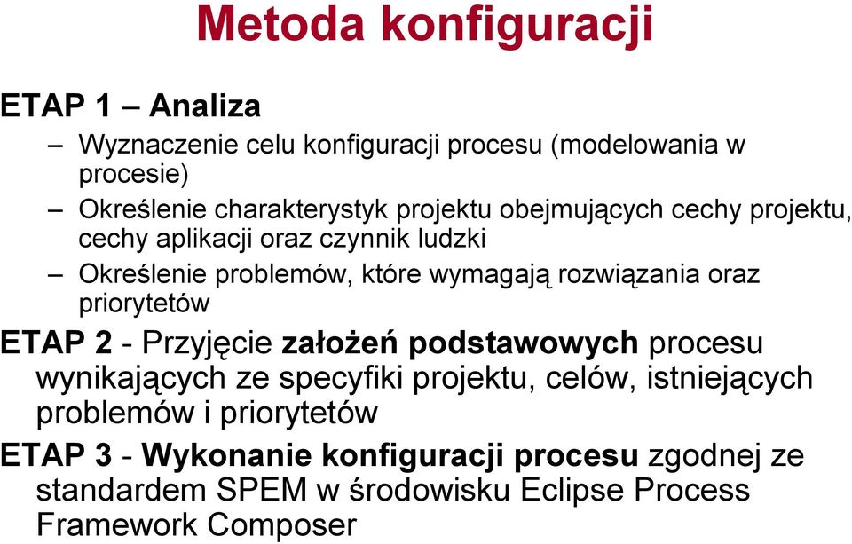 oraz priorytetów ETAP 2 - Przyjęcie założeń podstawowych procesu wynikających ze specyfiki projektu, celów, istniejących