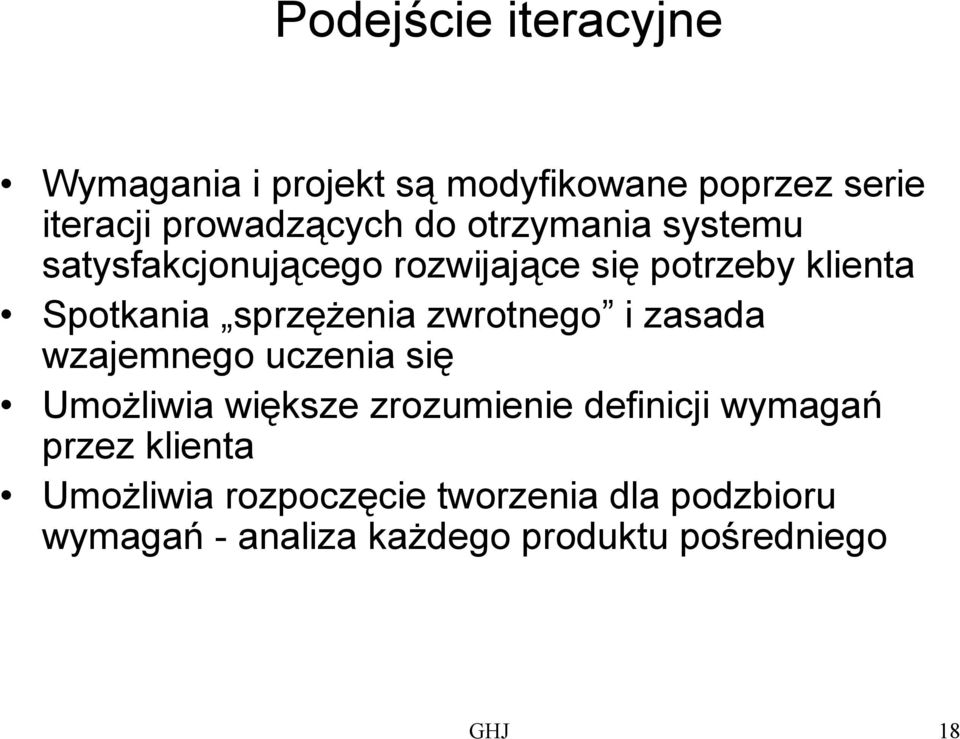 zwrotnego i zasada wzajemnego uczenia się Umożliwia większe zrozumienie definicji wymagań przez