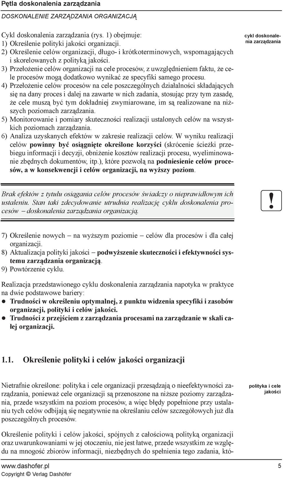 3) Prze³o enie celów organizacji na cele procesów, z uwzglêdnieniem faktu, e cele procesów mog¹ dodatkowo wynikaæ ze specyfiki samego procesu.