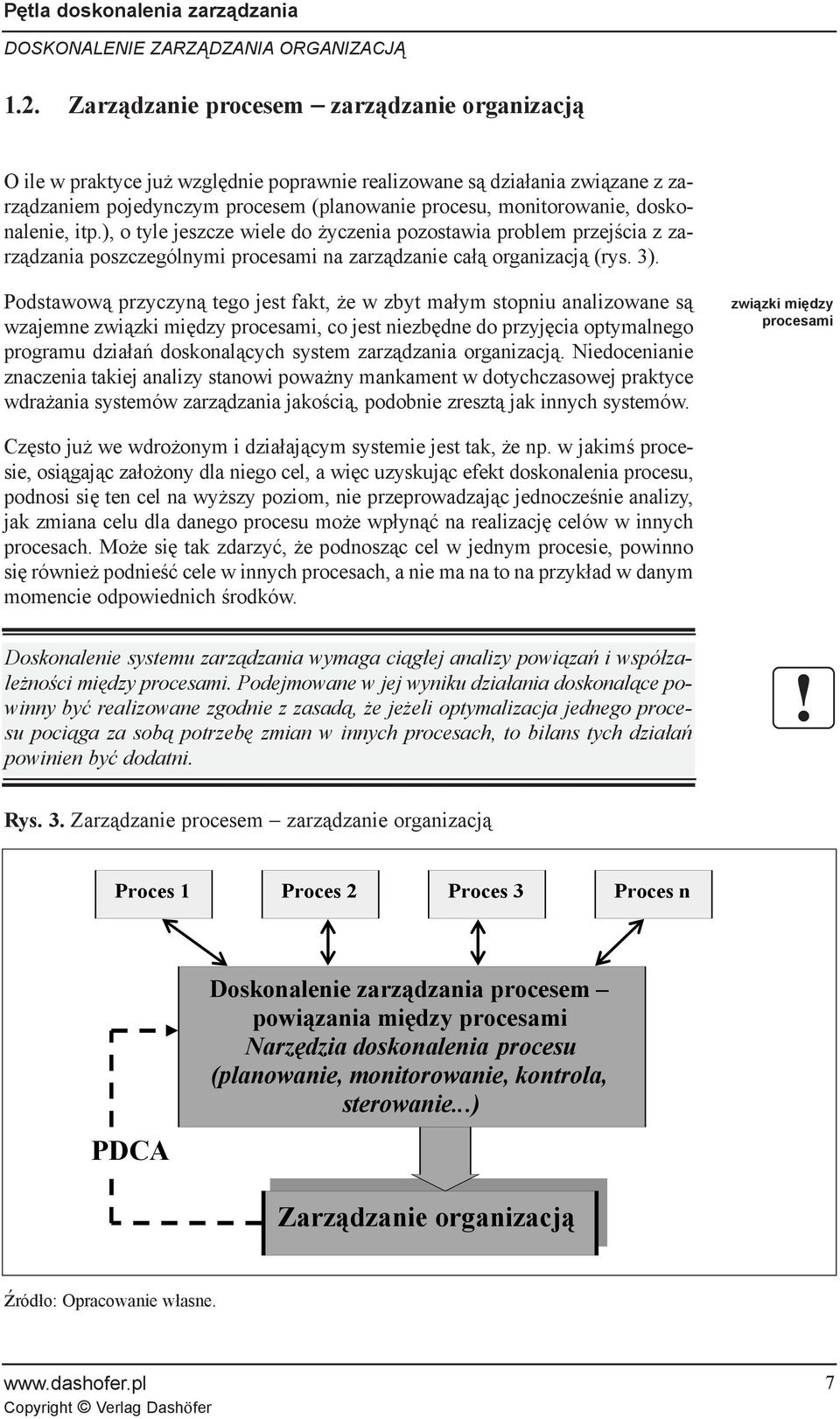 doskonalenie, itp.), o tyle jeszcze wiele do yczenia pozostawia problem przejœcia z zarz¹dzania poszczególnymi procesami na zarz¹dzanie ca³¹ organizacj¹ (rys. 3).