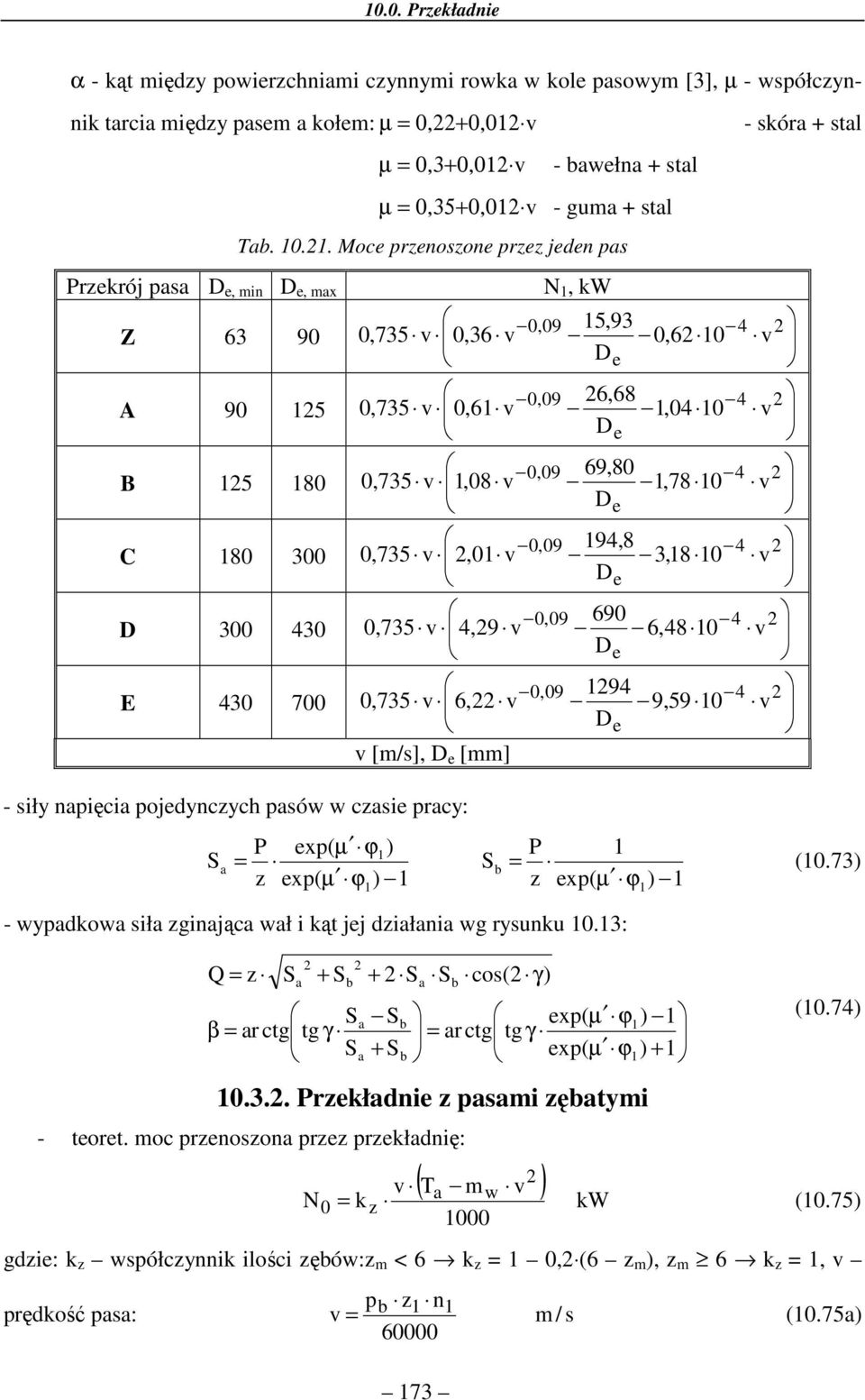 4,9 v 6,48 0 E 430 700 94 4 v 6, 9,59 0 v [m/s], D e [mm] - siły npięci pojedynczych psów w czsie prcy: P exp( µ ϕ) P S = S = (0.