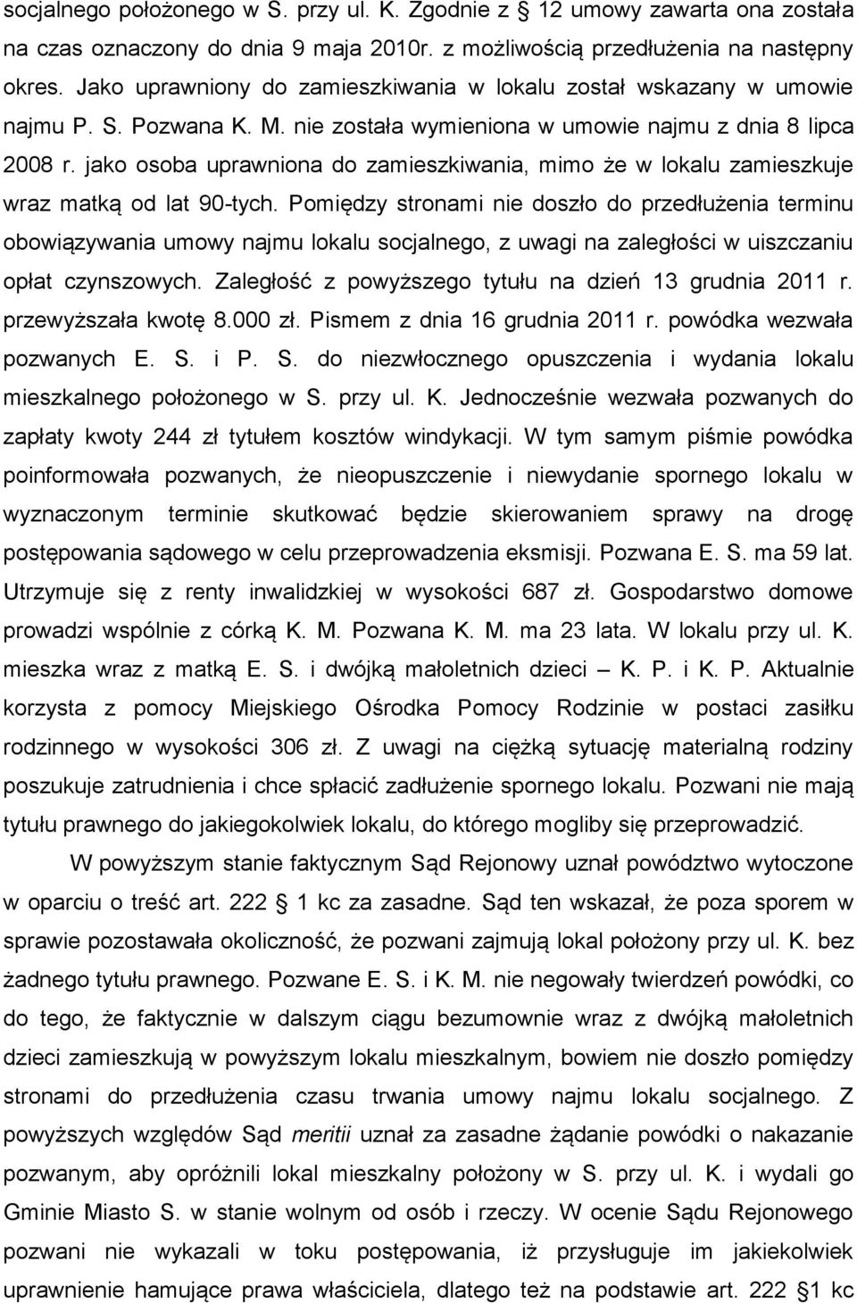 jako osoba uprawniona do zamieszkiwania, mimo że w lokalu zamieszkuje wraz matką od lat 90-tych.