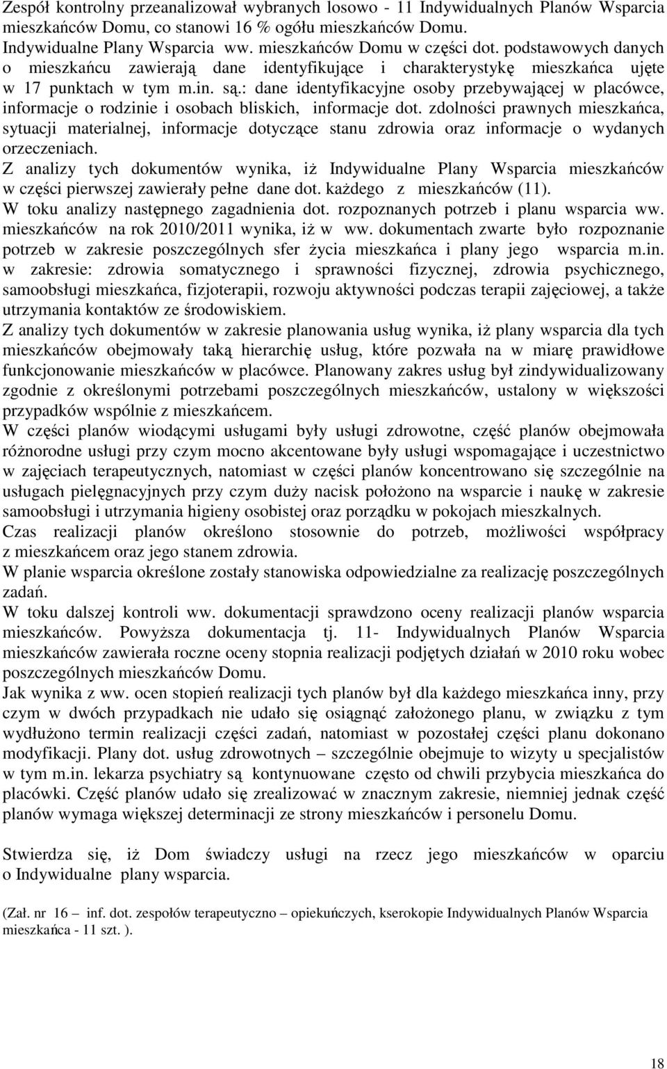 : dane identyfikacyjne osoby przebywającej w placówce, informacje o rodzinie i osobach bliskich, informacje dot.