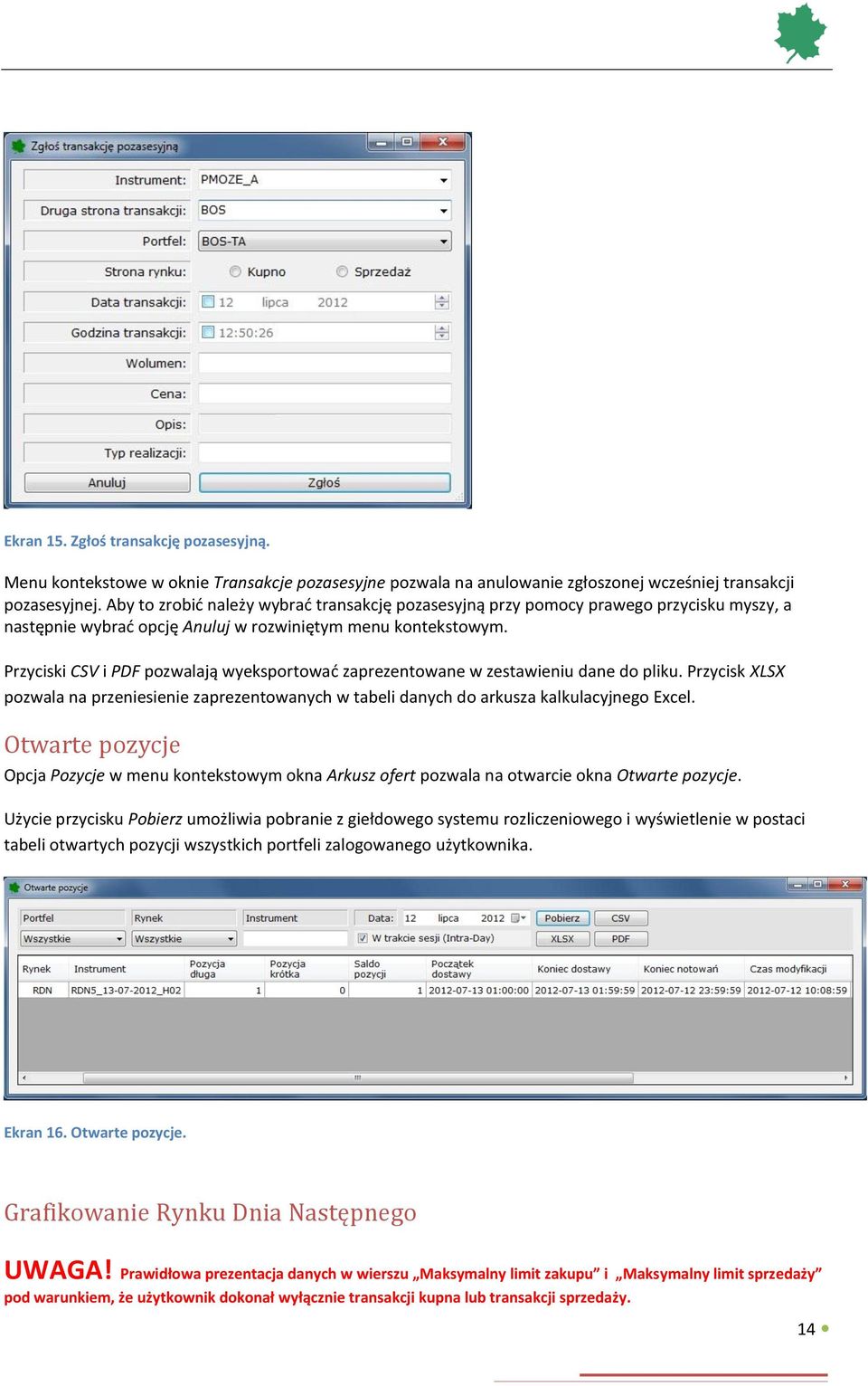 Przyciski CSV i PDF pozwalają wyeksportować zaprezentowane w zestawieniu dane do pliku. Przycisk XLSX pozwala na przeniesienie zaprezentowanych w tabeli danych do arkusza kalkulacyjnego Excel.